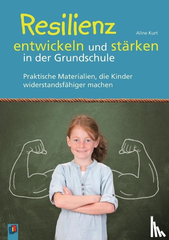 Kurt, Aline - Resilienz entwickeln und stärken in der Grundschule