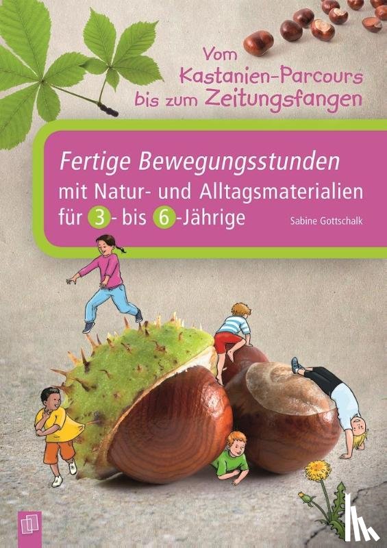 Gottschalk, Sabine - Vom Kastanien-Parcours bis zum Zeitungsfangen