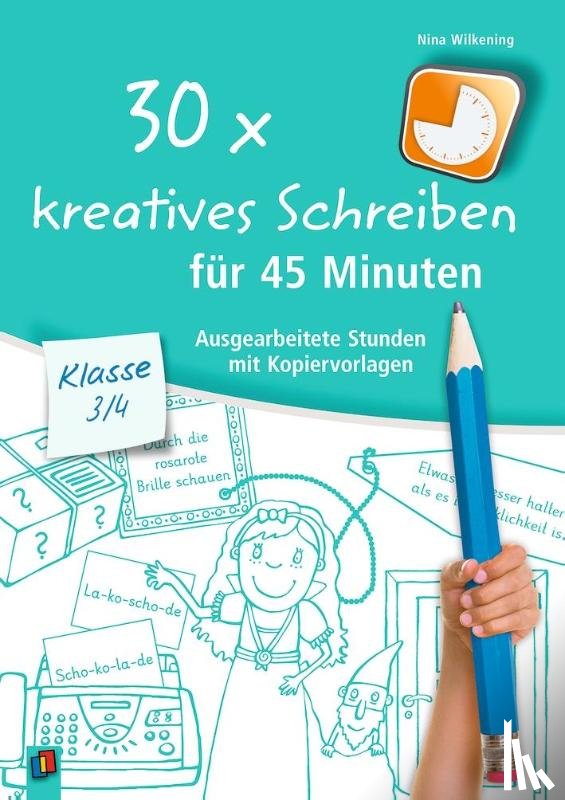 Wilkening, Nina - 30 x kreatives Schreiben für 45 Minuten - Klasse 3/4