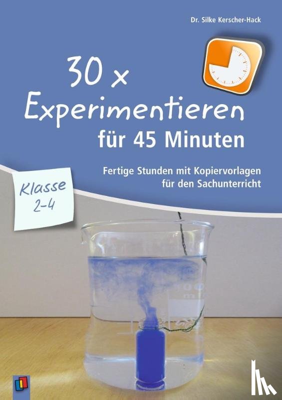 Kerscher-Hack, Silke - 30 x Experimentieren für 45 Minuten - Klasse 2-4