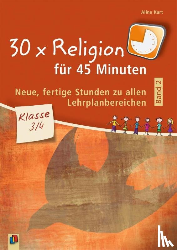Kurt, Aline - 30 x Religion für 45 Minuten - Band 2 - Klasse 3/4