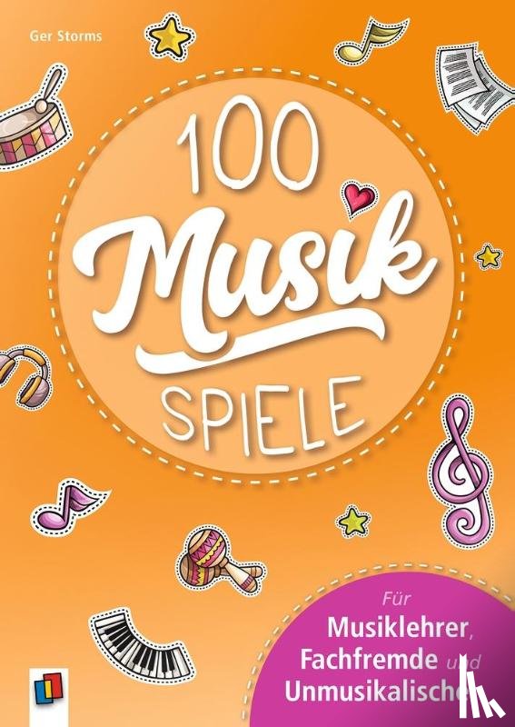 Storms, Ger - 100 Musik-Spiele - Für Musiklehrer, Fachfremde und Unmusikalische