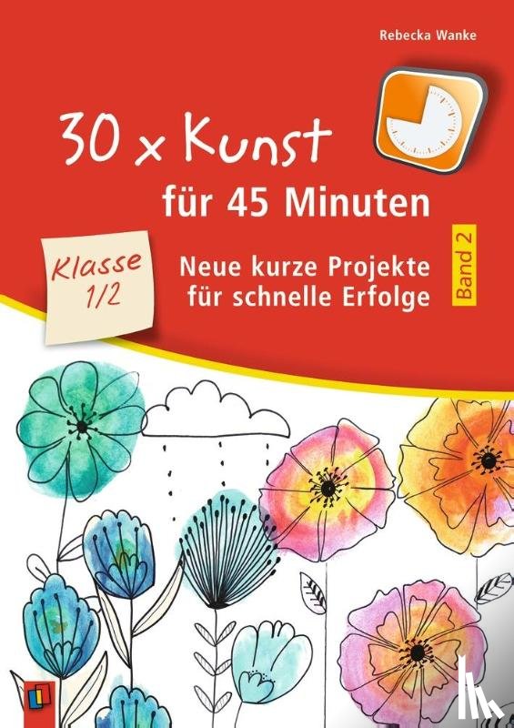 Wanke, Rebecka - 30 x Kunst für 45 Minuten - Band 2 Klasse 1/2