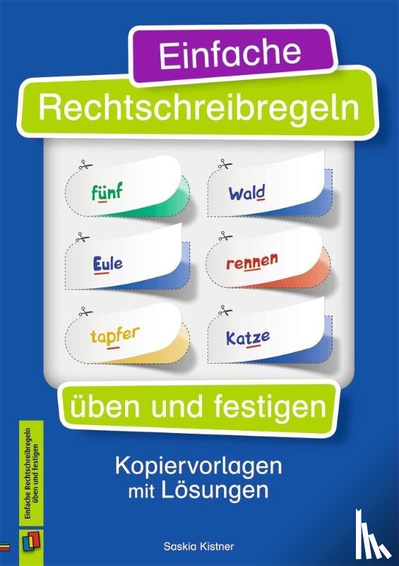 Kistner, Saskia - Einfache Rechtschreibregeln üben und festigen