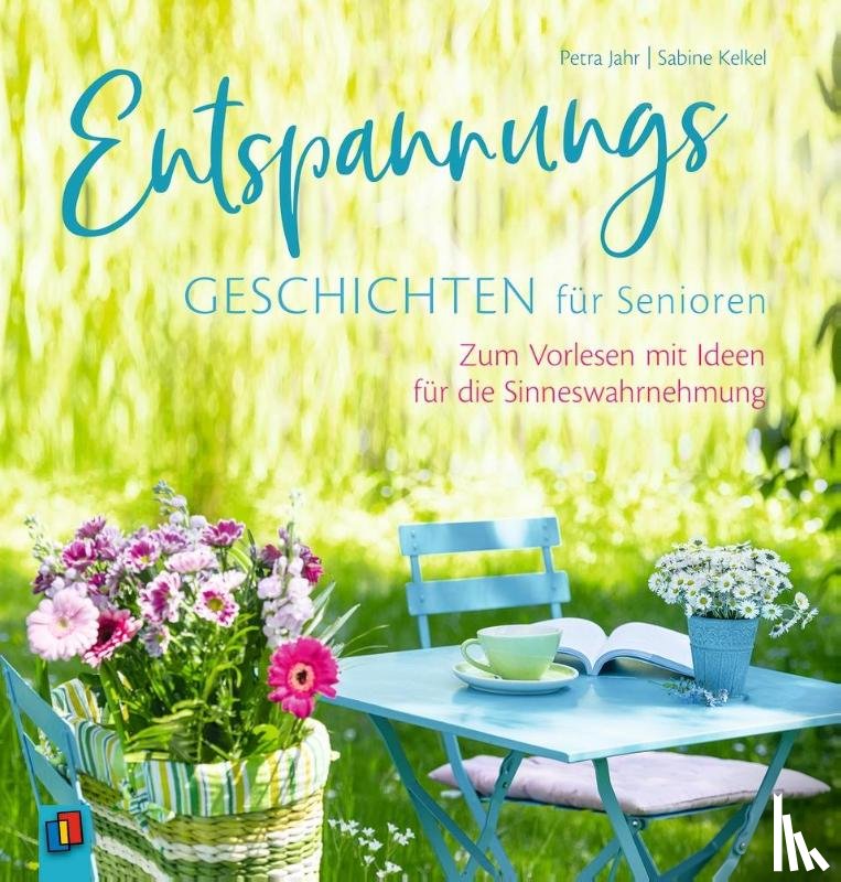 Kelkel, Sabine, Jahr, Petra - Entspannungsgeschichten für Senioren - Zum Vorlesen mit Ideen für die Sinneswahrnehmung