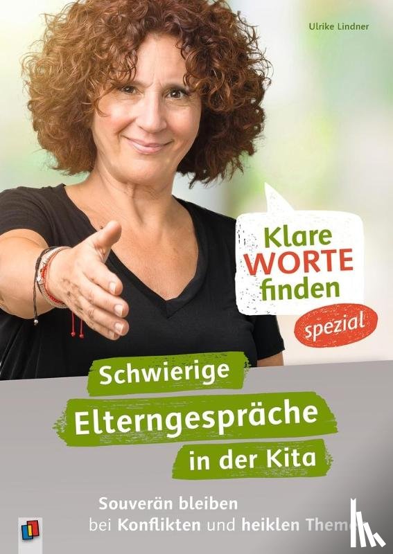 Lindner, Ulrike - Klare Worte finden - spezial: Schwierige Elterngespräche in der Kita - Souverän bleiben bei Konflikten und heiklen Themen