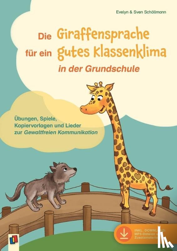 Schöllmann, Evelyn, Schöllmann, Sven - Die Giraffensprache für ein gutes Klassenklima¿ in der Grundschule