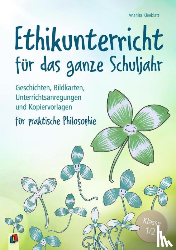 Kleeblatt, Anahita - Ethikunterricht für das ganze Schuljahr - Klasse 1/2
