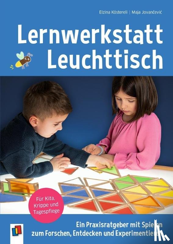 Köstereli, Elzina, Jovancevic, Maja - Lernwerkstatt Leuchttisch - Ein Praxisratgeber mit Spielen zum Forschen, Entdecken und Experimentieren