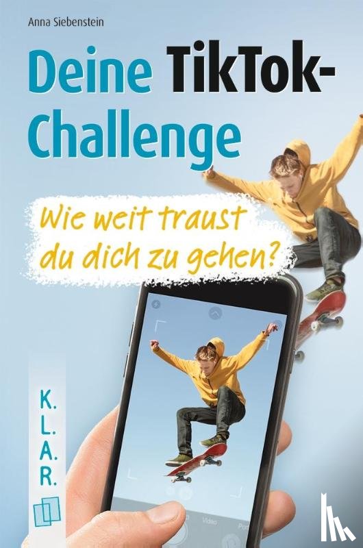 Siebenstein, Anna - Deine TikTok-Challenge - Wie weit traust du dich zu gehen?