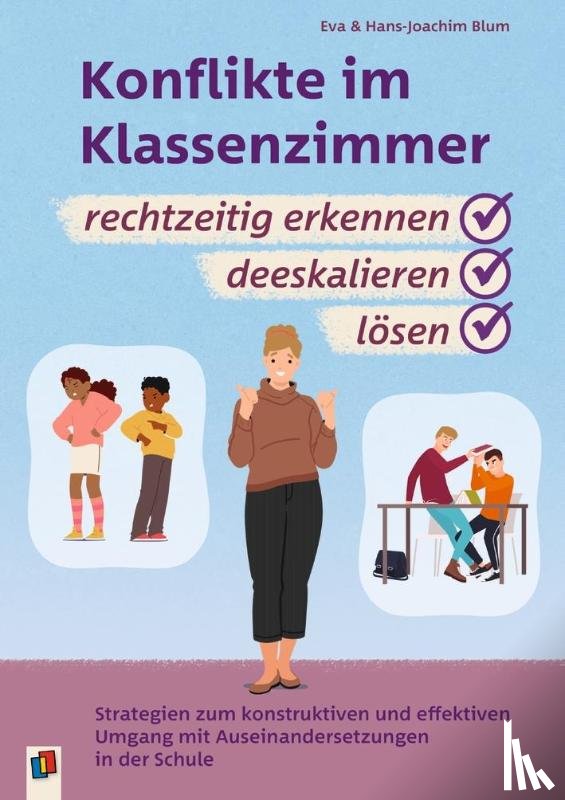 Blum, Eva, Blum, Hans-Joachim - Konflikte im Klassenzimmer rechtzeitig erkennen, deeskalieren, lösen