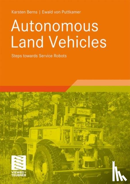 Karsten Berns, Ewald Von Puttkamer - Autonomous Land Vehicles