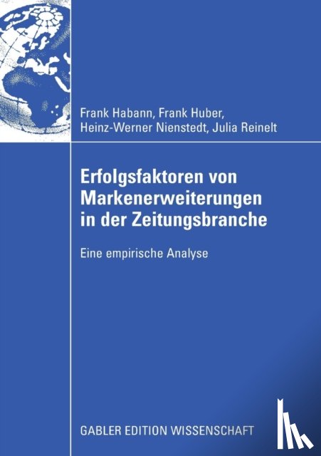 Habann, Frank, Huber, Frank, Nienstedt, Heinz-Werner, Reinelt, Julia - Erfolgsfaktoren Von Markenerweiterungen in Der Zeitungsbranche