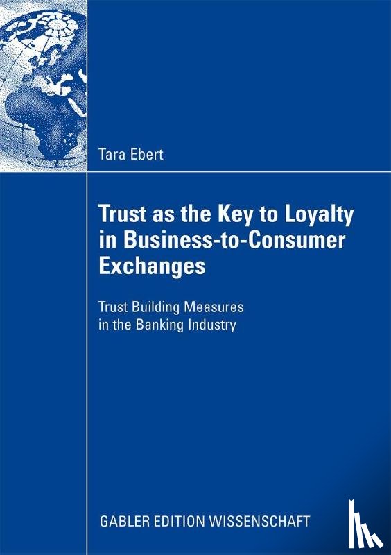 Tara Ebert - Trust as the Key to Loyalty in Business-to-Consumer Exchanges