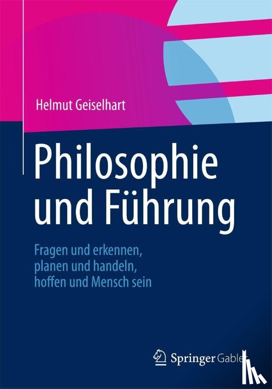 Geiselhart, Helmut - Philosophie und Fuhrung