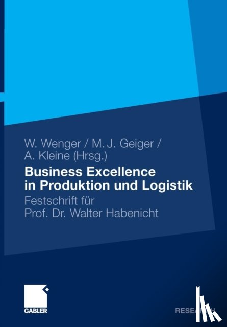 Wolf Wenger, Martin Josef Geiger, Andreas Kleine - Business Excellence in Produktion Und Logistik