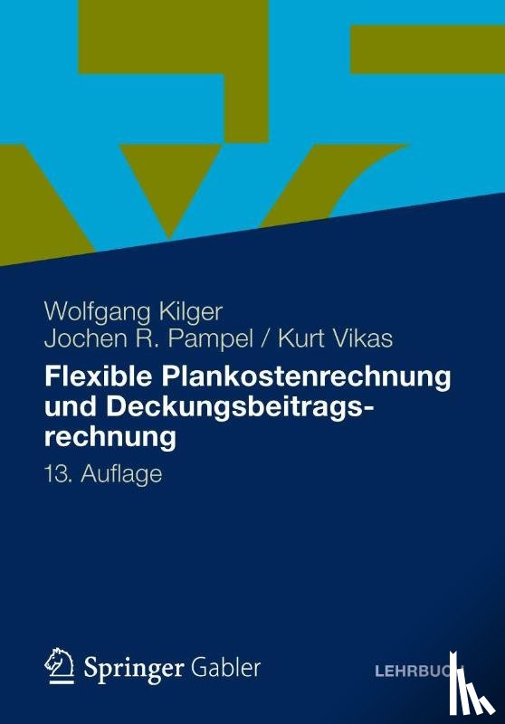 Kilger, Wolfgang, Pampel, Jochen R., Vikas, Kurt - Flexible Plankostenrechnung und Deckungsbeitragsrechnung
