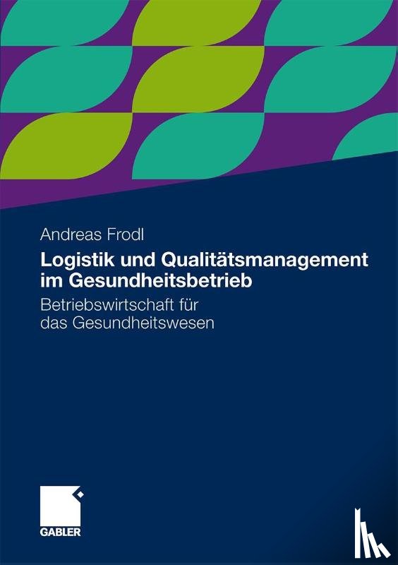 Andreas Frodl - Logistik Und Qualitatsmanagement Im Gesundheitsbetrieb