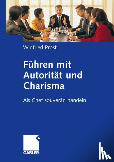 Winfried Prost - Fuhren Mit Autoritat Und Charisma