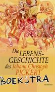 Pickert, Johann Christoph - Die Lebensgeschichte des Johann Christoph Pickert