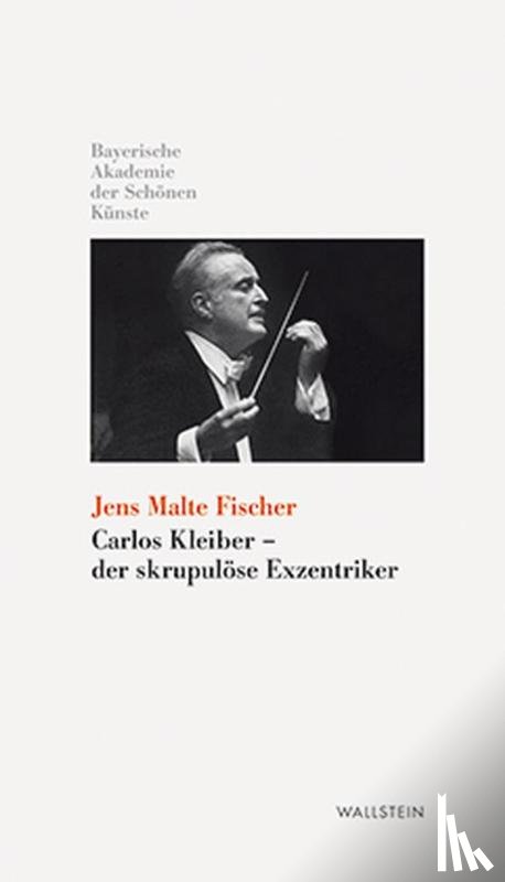 Fischer, Jens Malte - Carlos Kleiber - der skrupulöse Exzentriker