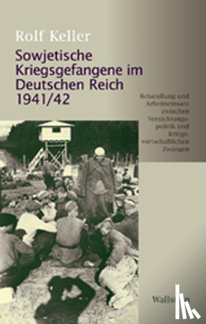 Keller, Rolf - Sowjetische Kriegsgefangene im Deutschen Reich 1941/42