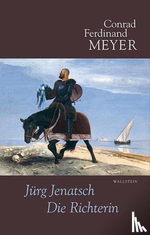 Meyer, Conrad Ferdinand - Sämtliche Werke 4. Jürg Jenatsch, Die Richterin