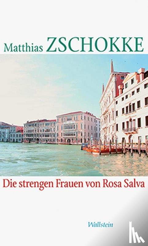 Zschokke, Matthias - Die strengen Frauen von Rosa Salva