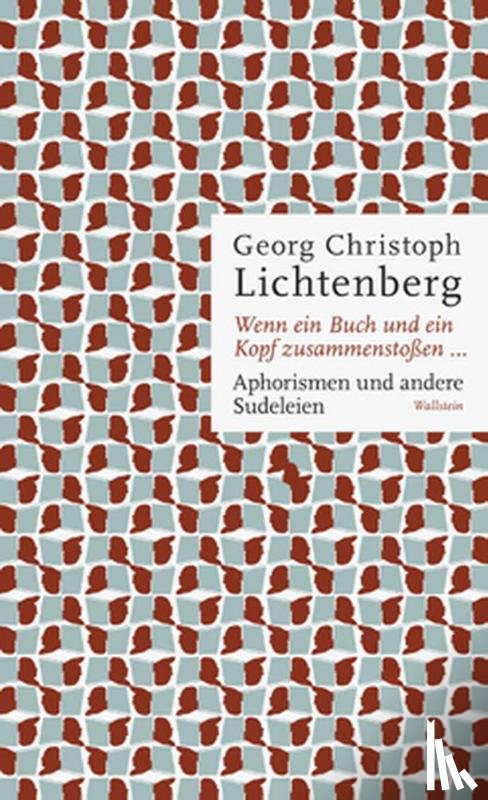 Lichtenberg, Georg Christoph - Wenn ein Buch und ein Kopf zusammenstoßen...