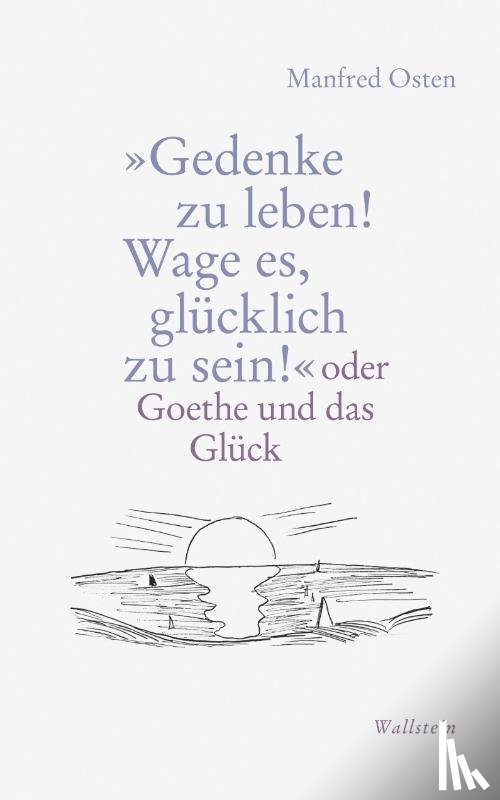 Osten, Manfred - »Gedenke zu leben! Wage es, glücklich zu sein!«