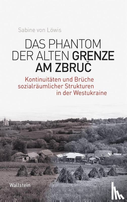 Löwis, Sabine von - Das Phantom der alten Grenze am Zbruc