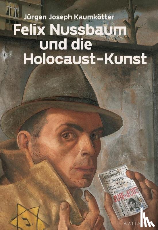 Kaumkötter, Jürgen Joseph - Felix Nussbaum und die Holocaust-Kunst