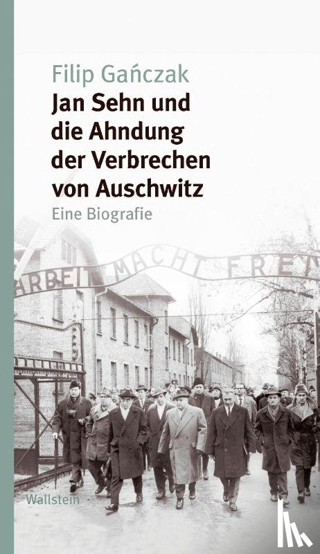 Ganczak, Filip - Jan Sehn und die Ahndung der Verbrechen von Auschwitz