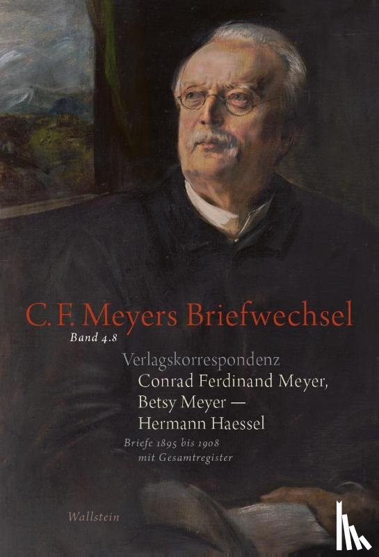 Haessel, Hermann, Meyer, Betsy, Meyer, Conrad Ferdinand - Verlagskorrespondenz: Conrad Ferdinand Meyer, Betsy Meyer - Hermann Haessel