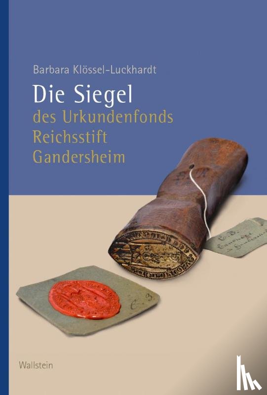 Klössel-Luckhardt, Barbara - Die Siegel des Urkundenfonds Reichsstift Gandersheim