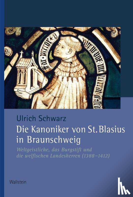 Schwarz, Ulrich - Die Kanoniker von St. Blasius in Braunschweig