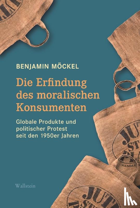 Möckel, Benjamin - Die Erfindung des moralischen Konsumenten