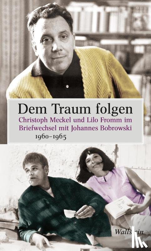 Bobrowski, Johannes, Fromm, Lilo, Meckel, Christoph - Dem Traum folgen