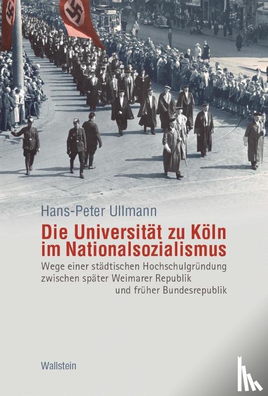 Ullmann, Hans-Peter - Die Universität zu Köln im Nationalsozialismus