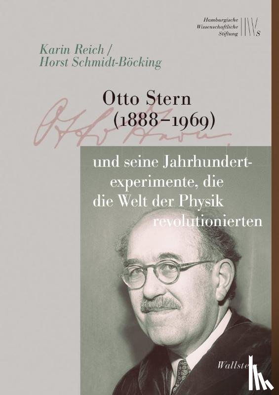 Reich, Karin, Schmidt-Böcking, Horst - Otto Stern (1888-1969) und seine Jahrhundertexperimente, die die Welt der Physik revolutionierten