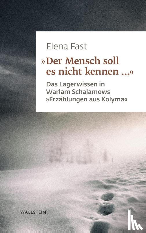 Fast, Elena - 'Der Mensch soll es nicht kennen ...'