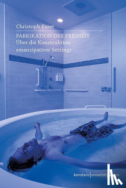 Paret, Christoph - Fabrikation der Freiheit
