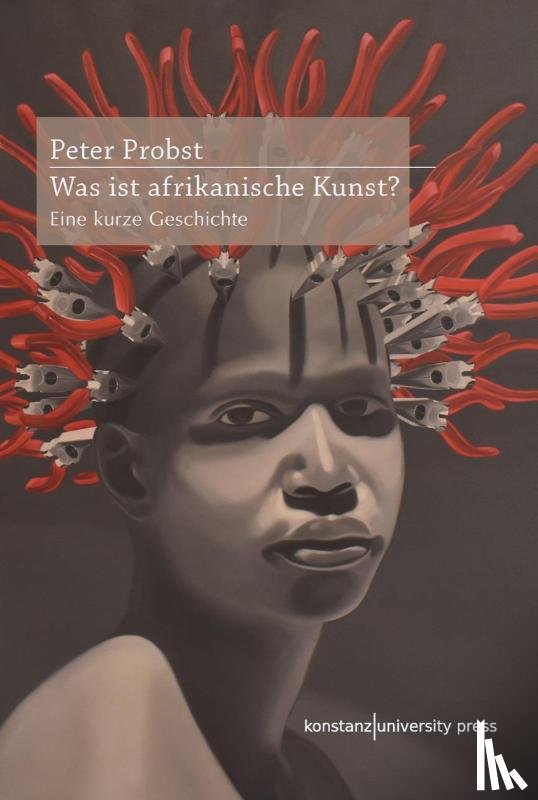Probst, Peter - Was ist afrikanische Kunst?