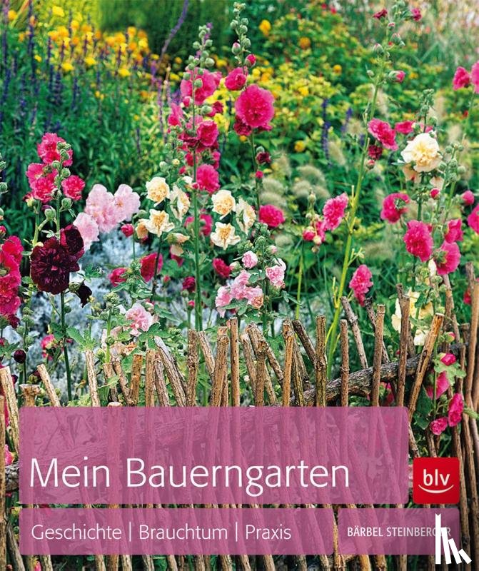 Steinberger, Bärbel - Mein Bauerngarten