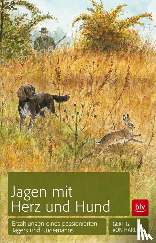 Harling, Gert G. von - Jagen mit Herz und Hund