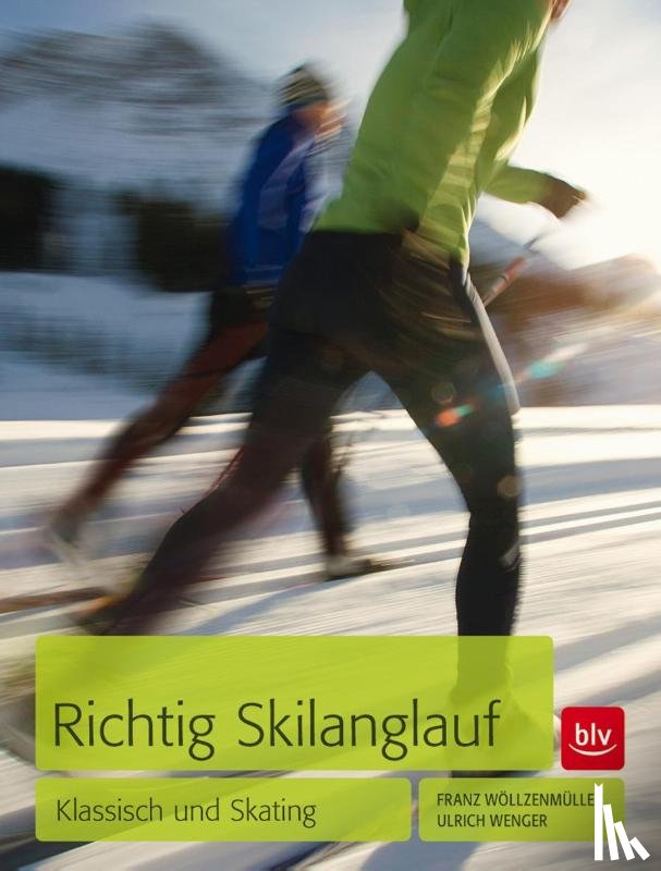 Wöllzenmüller, Franz, Wenger, Ulrich - Richtig Skilanglauf