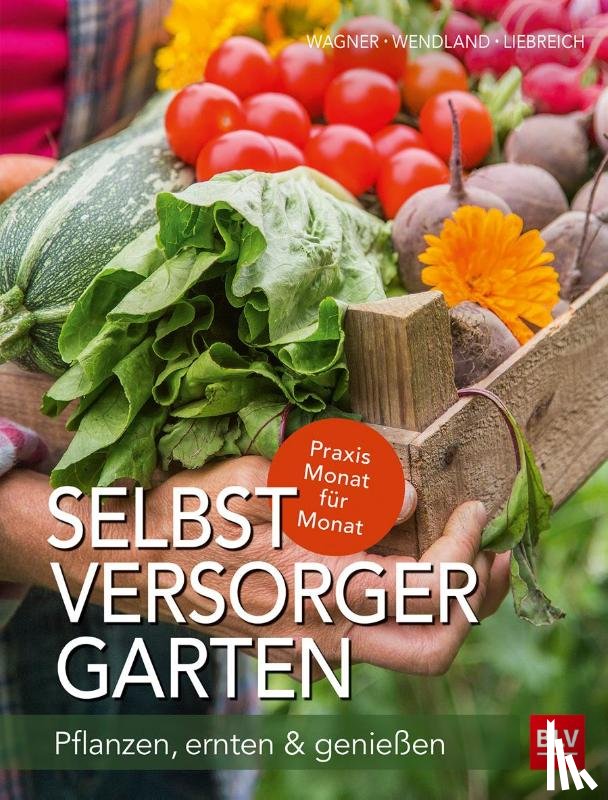 Wagner, Jutta, Wendland, Annette, Liebreich, Karen - Selbstversorger-Garten