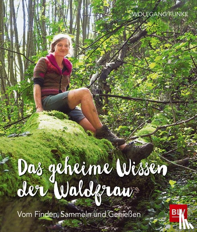 Funke, Wolfgang - Das geheime Wissen der Waldfrau - TB