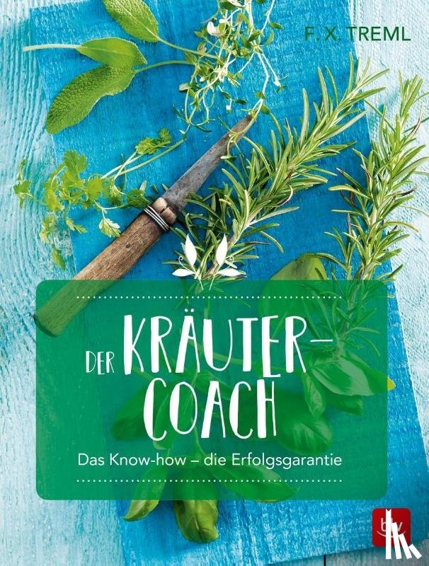 Treml, Franz-Xaver - Der Kräuter-Coach