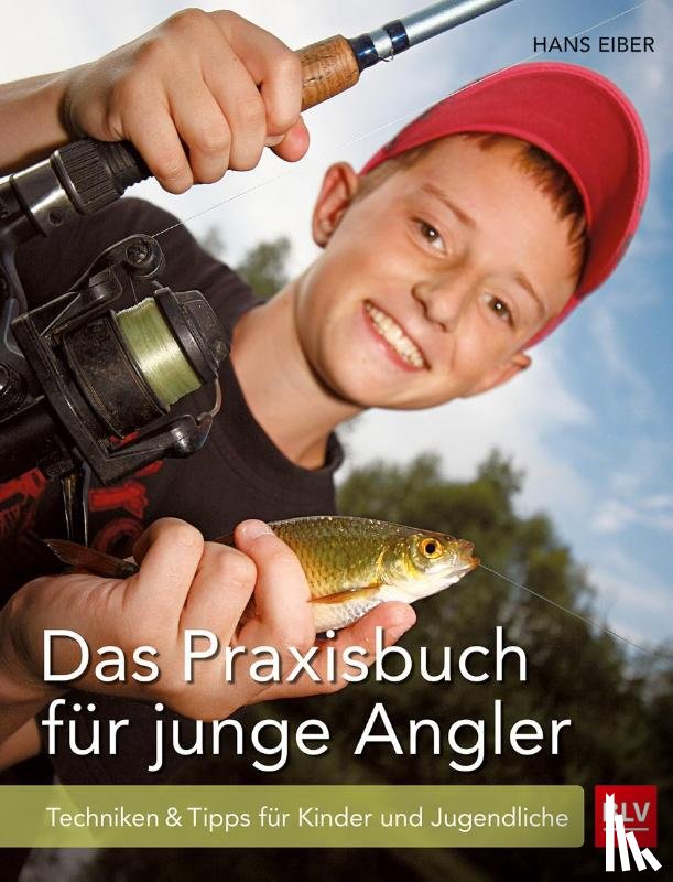 Eiber, Hans - Das Praxisbuch für junge Angler